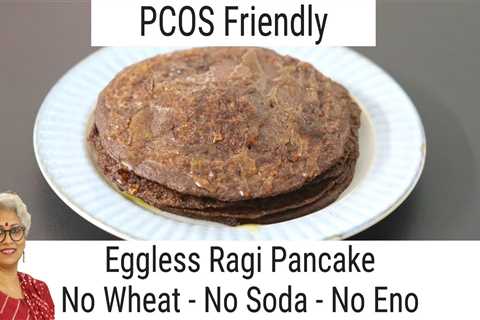 Millet Pancakes â Eggless Ragi Pancakes â No Wheat â No Soda â No Eno â Finger Millet..