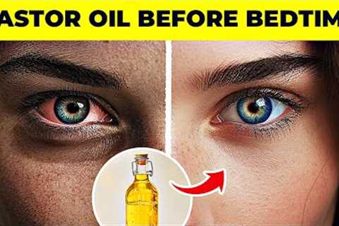 Use Castor Oil Before Going To Sleep, And WATCH What Happens!