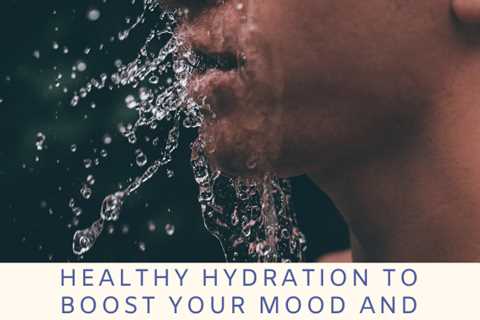 Hydrate For Happiness - The Surprising Link Between Water and Mood