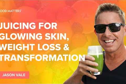 Juicing for Glowing Skin, Weight Loss & Transformation with Jason Vale