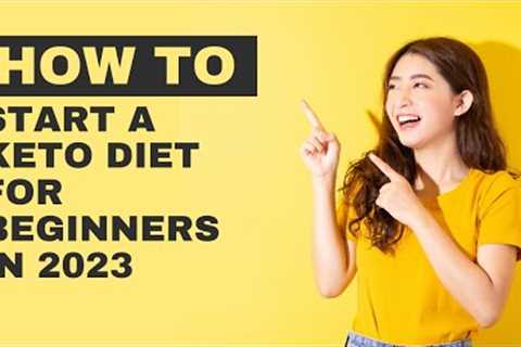 How to Start a Keto Diet for the beginners in 2023