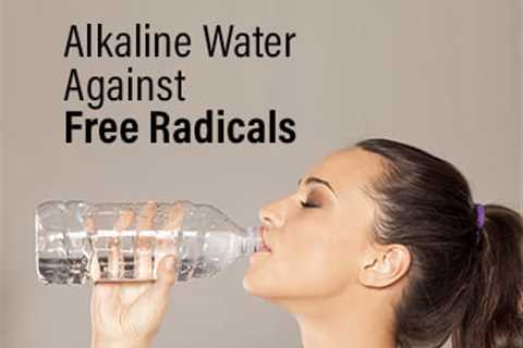 Alkaline Water and Reduced Risk of Free Radical Damage
