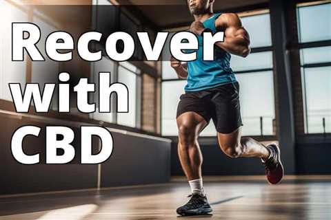 Winning the Race to Recovery: CBD Oil Benefits for Sports Injuries