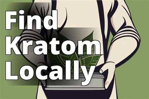 Discover the Best Kratom Near Me: Your Ultimate Guide