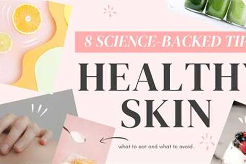 HEALTHY SKIN TIPS: diet + nutrition tips for clearer skin (science-backed)
