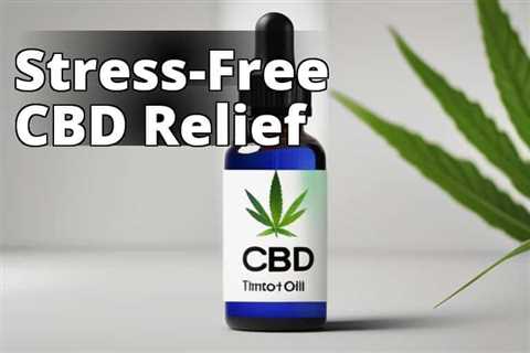 Unveiling the Top CBD Oil Benefits for Stress Relief