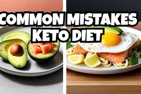 5 Common Mistakes to Avoid on the Keto Diet (You''re Probably Making)