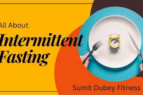 Everything about intermittent fasting - Sumit Dubey