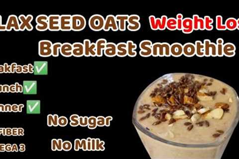 Most healthy breakfast Weight Loss For Breakfast/Breakfast Smoothie recipe/Flax Seed Recipe