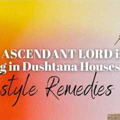 When ASCENDANT LORD is strong in Dushtana Houses with Lifestyle Remedies