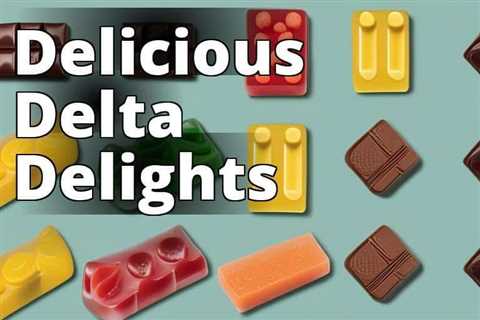 The Ultimate Guide to Delta 9 THC Edibles