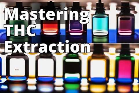 Delta 9 THC Extraction Demystified: Techniques, Tips, and Legalities