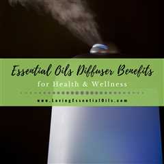 12 Essential Oils Diffuser Benefits for Health and Wellness