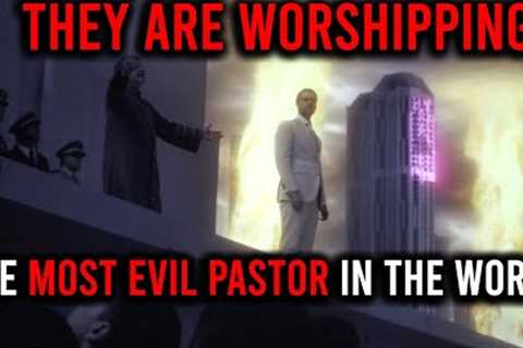 MILLIONS ARE WORSHIPPING THE MOST EVIL PASTOR IN THE WORLD!!!