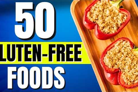 50 Gluten Free Foods List (What To Eat And NOT To Eat)