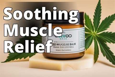 Discover What CBD Muscle Balm Does for Your Body