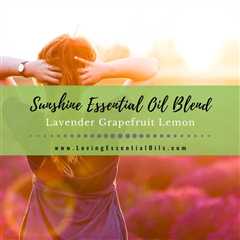 Sunshine Essential Oil Blend - Lavender Grapefruit Lemon Recipe