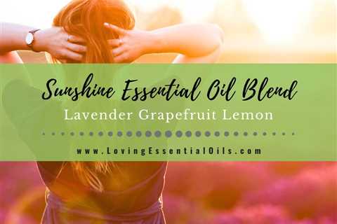 Sunshine Essential Oil Blend - Lavender Grapefruit Lemon Recipe