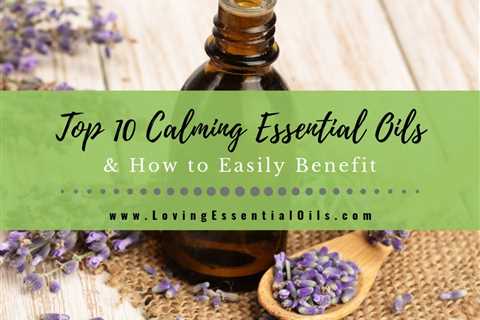 Most Calming Essential Oils with Anxiety Roller Recipe