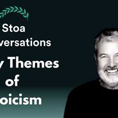 William Stephens on the 6 Core Themes of Stoicism (Episode 110)
