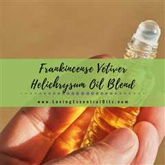 Frankincense Vetiver Helichrysum Blend Benefits