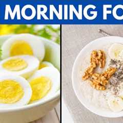 Top 10 Morning Foods You Should Eat Every Day