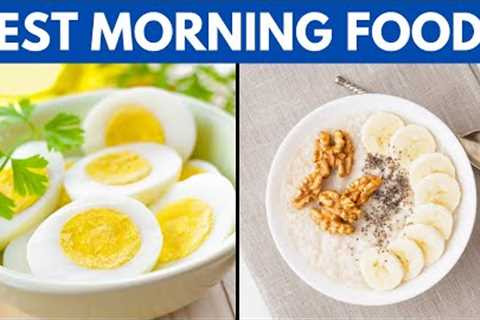 Top 10 Morning Foods You Should Eat Every Day