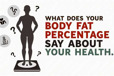 What Does Your Body Fat Percentage Say About Your Health?