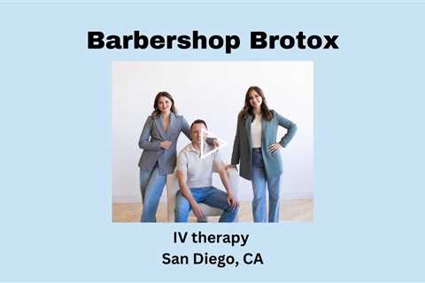 IV therapy San Diego, CA - Barbershop Brotox