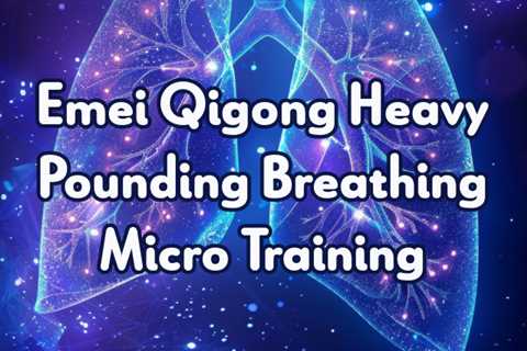 Emei Qigong Heavy Pounding Breathing Micro Training