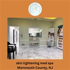skin tightening med spa Monmouth County, NJ