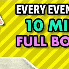 Do This Workout Every Evening - 10 Minute Full Body To Get In Shape
