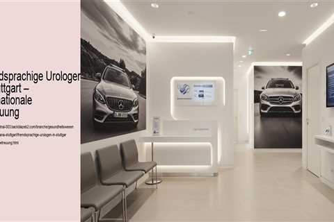 Fremdsprachige Urologen in Stuttgart – Internationale Betreuung