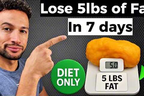 The Fastest Way to Lose 5lbs of Fat (No Workouts)